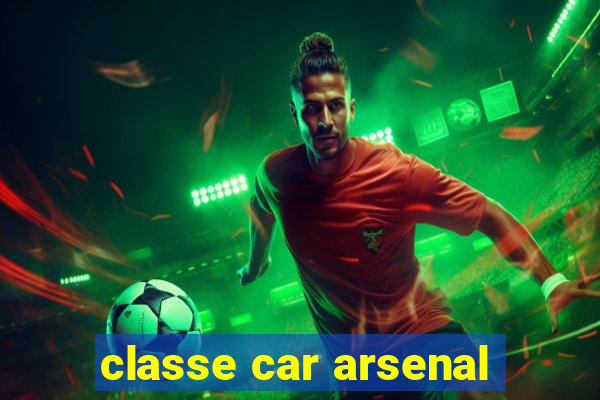 classe car arsenal